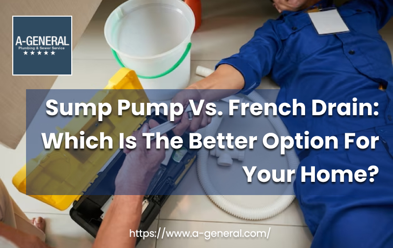 Sump Pump vs. French Drain: Which Is the Better Option for Your Home?