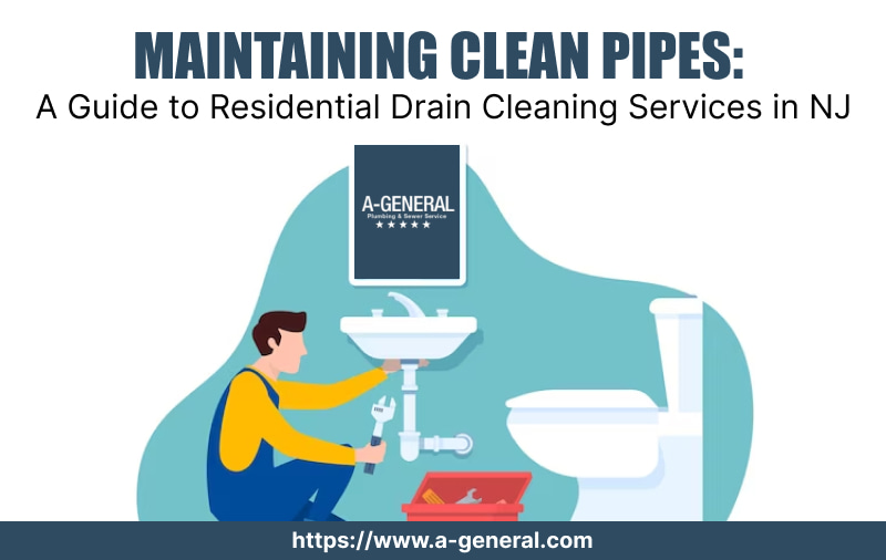 Maintaining Clean Pipes: A Guide to Residential Drain Cleaning Services in NJ